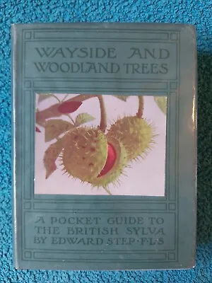 Wayside & Woodland Trees By Edward Step Warne  1928 HB With DJ • £12