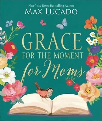 Grace For The Moment For Moms: Inspirational Thoughts Of Encouragement And Appre • $17.57