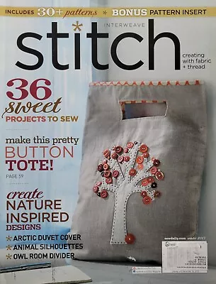 36 SWEET PROJECTS TO SEW 2013 INTERWEAVE STITCH Magazine INCLUDES 30+ PATTERNS • $4