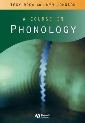 A Course In Phonology - Paperback By Roca Iggy - ACCEPTABLE • $11.97