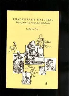 Thackeray's Universe: Shifting Worlds Of Imagination And Reality By Catherine P • £3.50