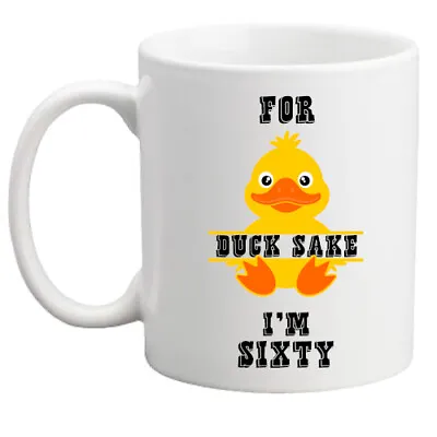 £8.95 • Buy 60th Birthday Gift For Duck Sake! Funny Birthday Mug/gift For Him/her/women/men