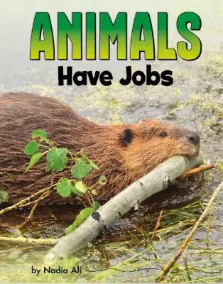 Nadia Ali Animals Have Jobs (Hardback) Animal Societies • $29.61