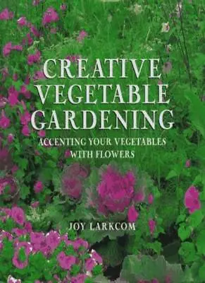 Creative Vegetable GardeningJoy Larkcom- 9780789203526 • £4.46