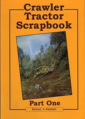 Crawler Tractor Scrapbook: Part 1-Richard H. (Richard Hepworth)  • £75