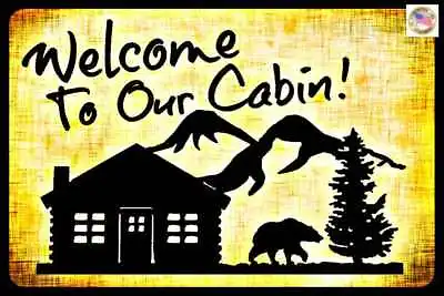 *welcome To Our Cabin* Metal Sign 8x12 Rustic Cabin Decor Bear Pine Cone Log • $14.99