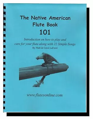 The Native American Flute Book 101 How To Play With 22 Songs Songbook • $13.99