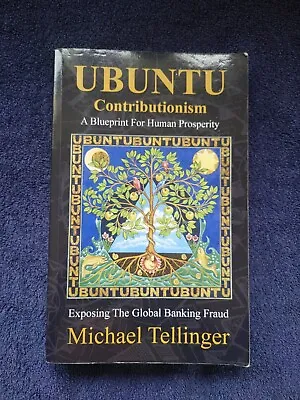 UBUNTU Contributionism: A Blueprint For Human Prosperity By Michael Tellinger... • $18.03