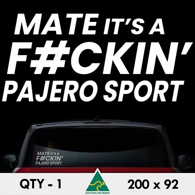 Mate Its A F#ckin Pajero Sport Sticker 200mm Mitsubishi Mud Fck Car Window Decal • $6.50