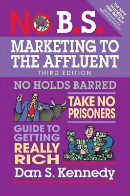 No B.S. Marketing To The Affluent No Holds Barred Take No Pris... 9781599186412 • £18