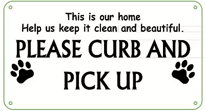 THIS IS OUR HOME HELP US KEEP IT CLEAN -curb Your Dog Sign  (ALUMINUM 6X11) • $8.99
