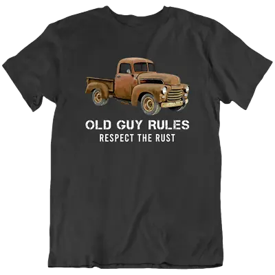 Old Guy Rules Respect The Rust Classic Car Truck Vintage Retro T-Shirt Tee Gift • $19.98