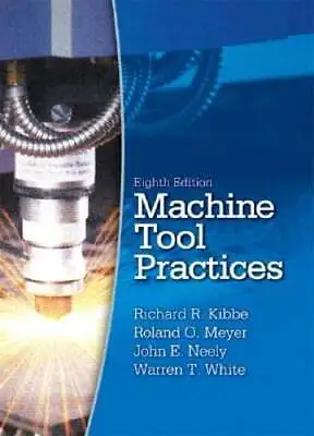 Machine Tool Practices By Richard R Kibbe: Used • $10.40