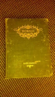  Bobbie (1st Edition 1899 By Kate Cairns) • $4.50