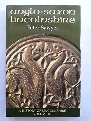 Anglo-Saxon Lincolnshire (History Of Lincolnshire S.) • £16.30