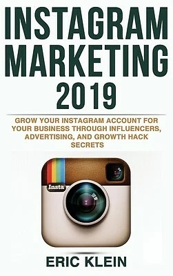 $37.30 • Buy Instagram Marketing 2019: Grow Your Instagram Account For Your Bu By Klein, Eric
