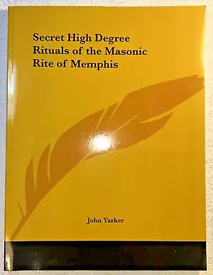 Secret High Degree Rituals Of The Masonic Rite Of Memphis By John Yarker • £20