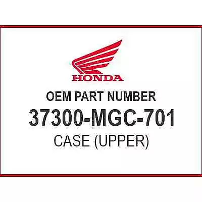 Honda CASE (UPPER) 37300-MGC-701 OEM NEW • $189.74