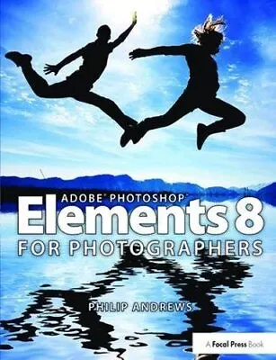 Adobe Photoshop Elements 8 For Photographers Andrews 9781138401150 New.. • $425.72