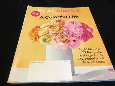 Real Simple Magazine June 2021 A Colorful Life Bright Ideas • $10