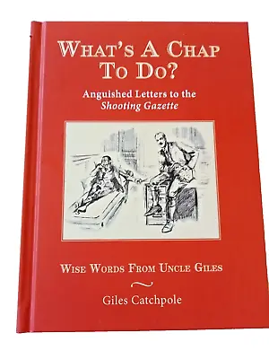 What's A Chap To Do?: Giles Catchpole (Quiller HB 2014) AS NEW • £7