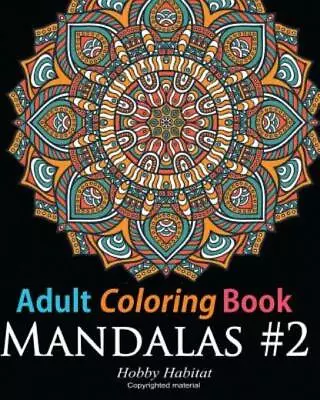 Adult Coloring Book: Mandala #2: Coloring Book For Grownups Featuring 45 Be... • $8.74