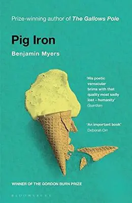 Pig Iron: Benjamin Myers Myers Benjamin • £5.99