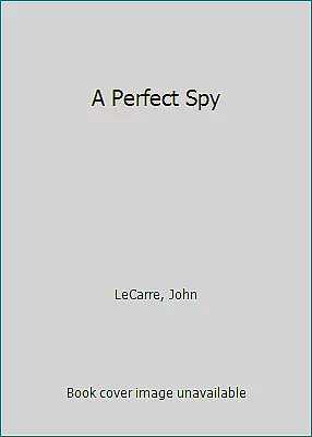 A Perfect Spy By John Le Carre • $5.23