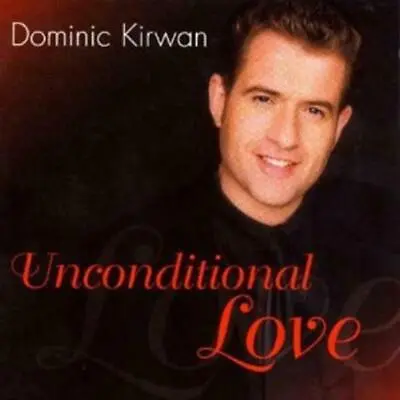 Unconditional Love Dominic Kirwan 1999 CD Top-quality Free UK Shipping • £2.99
