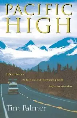 Pacific High: Adventures In The Coast Ranges From Baja To Alaska (A Shear - GOOD • $5.88