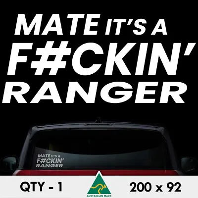 Mate Its A F#ckin Ranger Sticker 200mm Ford 4x4 4wd Mud Fck Car Window Decal • $5.90