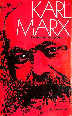 Karl Marx The Passionate Logician By Joel Carmichael • £5.99