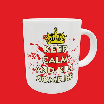 Keep Calm And Kill Zombies ......................................... Novelty Mug • £5.99