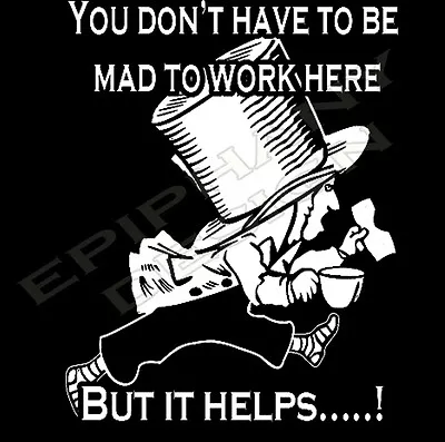 Work T-Shirt I Hate Work Mad Hatter Alice In Wonderland Funny Original Mad Here • £12.99