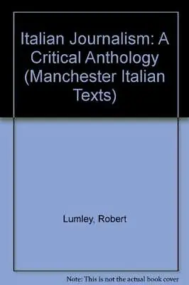 Italian Journalism: A Critical Antho... Lumley Robert • £7.99