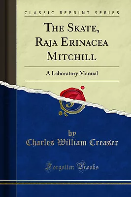 The Skate Raja Erinacea Mitchill: A Laboratory Manual (Classic Reprint) • $17.82