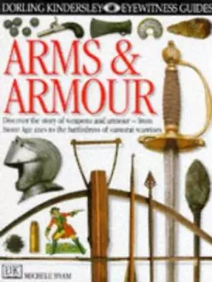 Arms And Armour (Eyewitness Guides) - Hardcover By Byam Michele - GOOD • $10.81