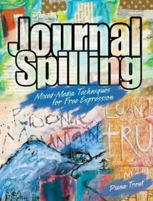 Journal Spilling: Mixed-Media Techniques For Free Expression • $7.55