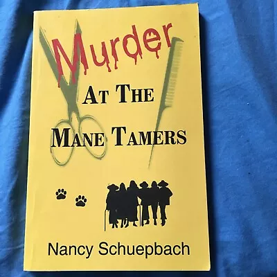 Murder At The Mane Tamers By Nancy Schuepbach (2005 Trade Paperback) • $5