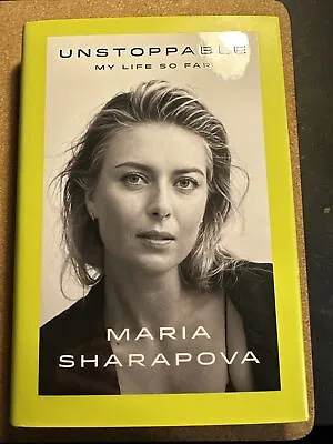 Maria Sharapova  Tennis Legend Signed First Edition Book Unstoppable Hardback • $39.99