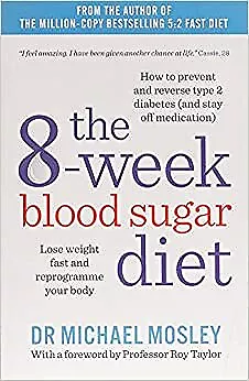 The 8-Week Blood Sugar Diet: Lose Weight Fast And Reprogramme Your Body: Lose W • £10.45