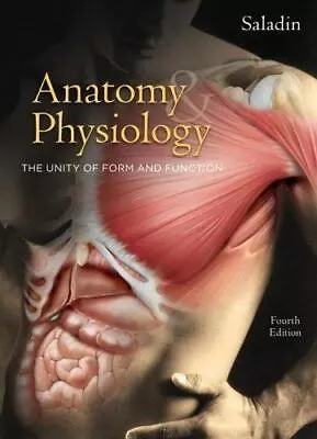 Anatomy & Physiology: The Unity Of Form And Function By Saladin Kenneth S. • $8.92