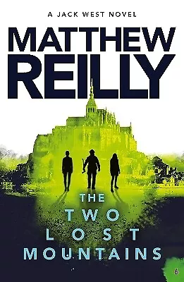 The Two Lost Mountains: A Jack West Jr Novel 6 By Matthew Reilly • $16