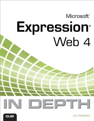 MICROSOFT EXPRESSION WEB 4 IN DEPTH By Jim Cheshire **Mint Condition** • $29.75