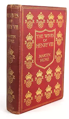 The Wives Of Henry VIII By Martin Hume  Signed First Edition Hardback  Nash 1905 • $37.21