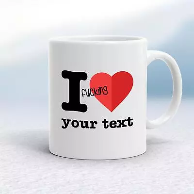 Personalised I F*cking Love Mug • £9.99