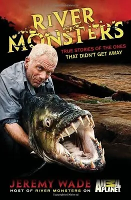 £5.49 • Buy River Monsters: True Stories Of The On..., Wade, Jeremy