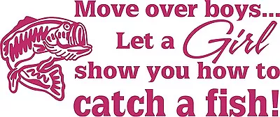 Move Over Boys Girl Catch Fish Fishing Hunting Truck Window Vinyl Decal Sticker • $18.73