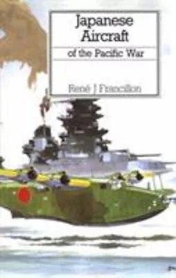 Japanese Aircraft Of The Pacific War Hardcover Rene Francillon • $19.18