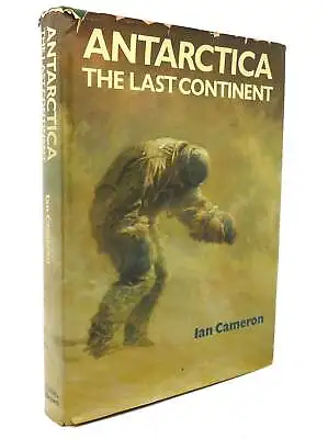 Ian Cameron ANTARCTICA: THE LAST CONTINENT  1st Edition 1st Printing • $60.99